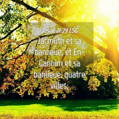Picture 04 - Josué 21:29 LSG - Jarmuth et sa banlieue, et En-Gannim et sa - Bible Verse Picture