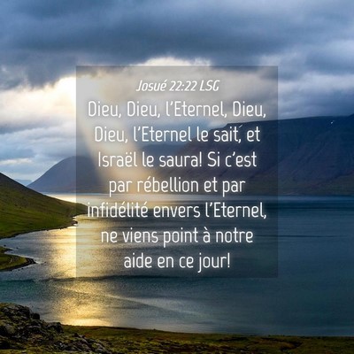 Picture 04 - Josué 22:22 LSG - Dieu, Dieu, l'Eternel, Dieu, Dieu, l'Eternel le - Bible Verse Picture