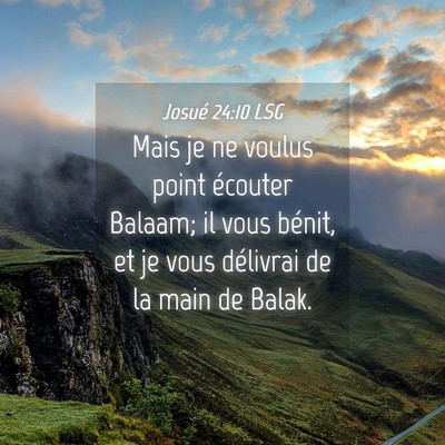 Picture 04 - Josué 24:10 LSG - Mais je ne voulus point écouter Balaam; il vous - Bible Verse Picture