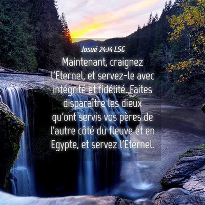 Picture 04 - Josué 24:14 LSG - Maintenant, craignez l'Eternel, et servez-le avec - Bible Verse Picture