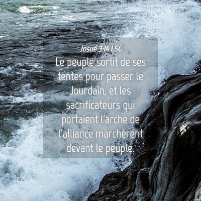 Picture 04 - Josué 3:14 LSG - Le peuple sortit de ses tentes pour passer le - Bible Verse Picture