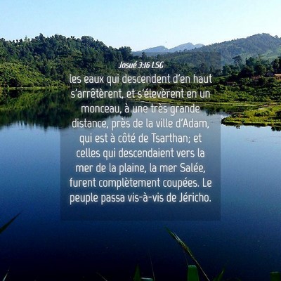 Picture 04 - Josué 3:16 LSG - les eaux qui descendent d'en haut s'arrêtèrent, - Bible Verse Picture