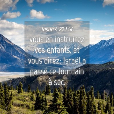 Picture 04 - Josué 4:22 LSG - vous en instruirez vos enfants, et vous direz: - Bible Verse Picture