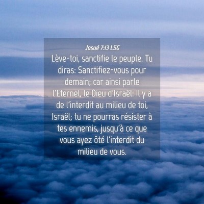 Picture 04 - Josué 7:13 LSG - Lève-toi, sanctifie le peuple. Tu diras: - Bible Verse Picture
