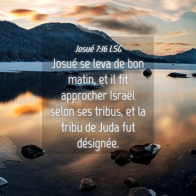 Picture 04 - Josué 7:16 LSG - Josué se leva de bon matin, et il fit approcher - Bible Verse Picture