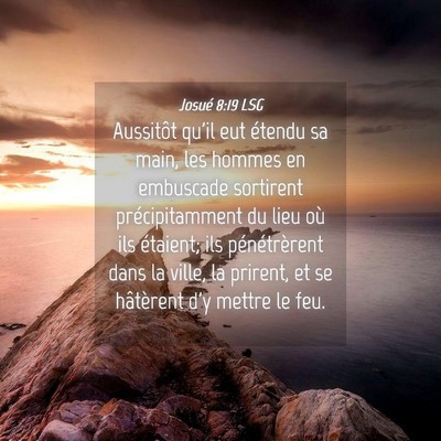 Picture 04 - Josué 8:19 LSG - Aussitôt qu'il eut étendu sa main, les hommes - Bible Verse Picture