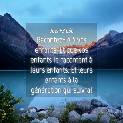 Picture 04 - Joël 1:3 LSG - Racontez-le à vos enfants, Et que vos enfants le - Bible Verse Picture