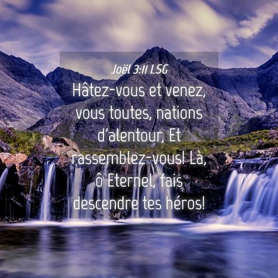 Picture 04 - Joël 3:11 LSG - Hâtez-vous et venez, vous toutes, nations - Bible Verse Picture