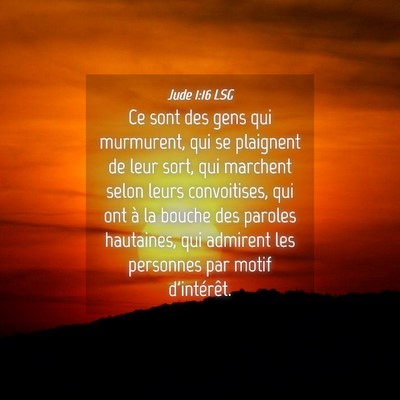 Picture 04 - Jude 1:16 LSG - Ce sont des gens qui murmurent, qui se plaignent - Bible Verse Picture