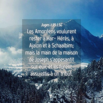 Picture 04 - Juges 1:35 LSG - Les Amoréens voulurent rester à Har- Hérès, - Bible Verse Picture