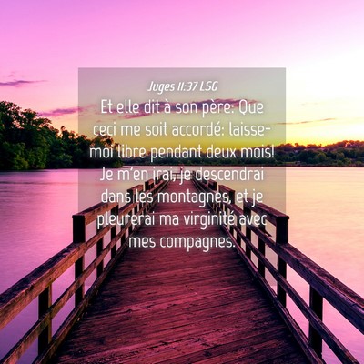 Picture 04 - Juges 11:37 LSG - Et elle dit à son père: Que ceci me soit - Bible Verse Picture