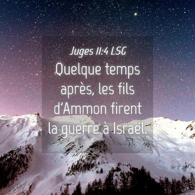 Picture 04 - Juges 11:4 LSG - Quelque temps après, les fils d'Ammon firent la - Bible Verse Picture