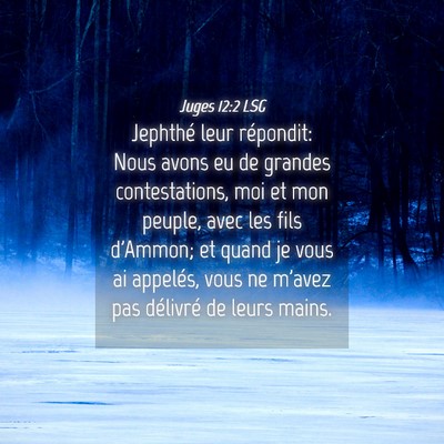Picture 04 - Juges 12:2 LSG - Jephthé leur répondit: Nous avons eu de grandes - Bible Verse Picture