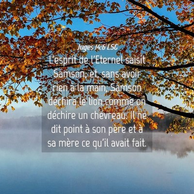 Picture 04 - Juges 14:6 LSG - L'esprit de l'Eternel saisit Samson; et, sans - Bible Verse Picture