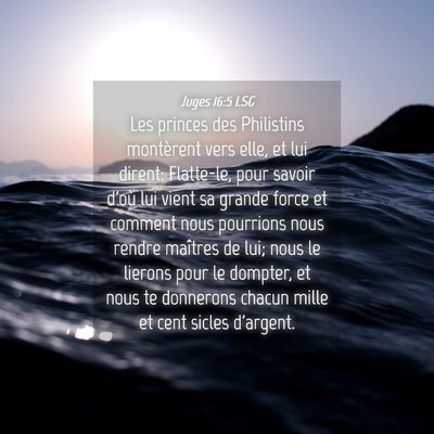 Picture 04 - Juges 16:5 LSG - Les princes des Philistins montèrent vers elle, - Bible Verse Picture