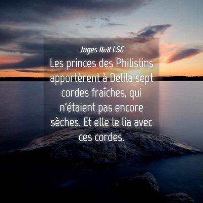 Picture 04 - Juges 16:8 LSG - Les princes des Philistins apportèrent à Delila - Bible Verse Picture