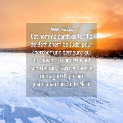 Picture 04 - Juges 17:8 LSG - Cet homme partit de la ville de Bethléhem de - Bible Verse Picture