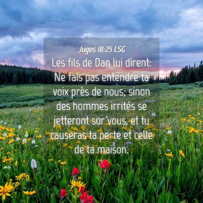 Picture 04 - Juges 18:25 LSG - Les fils de Dan lui dirent: Ne fais pas entendre - Bible Verse Picture