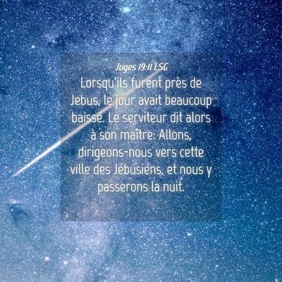 Picture 04 - Juges 19:11 LSG - Lorsqu'ils furent près de Jebus, le jour avait - Bible Verse Picture