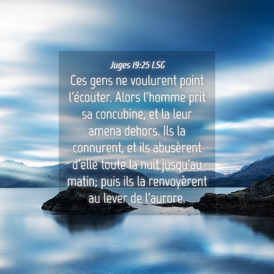 Picture 04 - Juges 19:25 LSG - Ces gens ne voulurent point l'écouter. Alors - Bible Verse Picture
