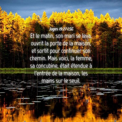 Picture 04 - Juges 19:27 LSG - Et le matin, son mari se leva, ouvrit la porte de - Bible Verse Picture