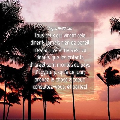 Picture 04 - Juges 19:30 LSG - Tous ceux qui virent cela dirent: Jamais rien de - Bible Verse Picture