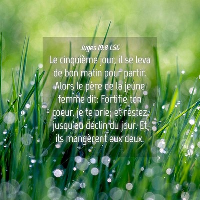 Picture 04 - Juges 19:8 LSG - Le cinquième jour, il se leva de bon matin pour - Bible Verse Picture