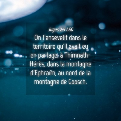 Picture 04 - Juges 2:9 LSG - On l'ensevelit dans le territoire qu'il avait eu - Bible Verse Picture