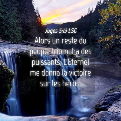 Picture 04 - Juges 5:13 LSG - Alors un reste du peuple triompha des puissants, - Bible Verse Picture