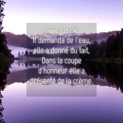 Picture 04 - Juges 5:25 LSG - Il demanda de l'eau, elle a donné du lait, Dans - Bible Verse Picture
