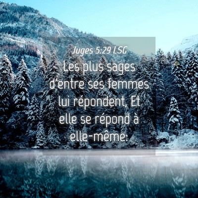 Picture 04 - Juges 5:29 LSG - Les plus sages d'entre ses femmes lui répondent, - Bible Verse Picture