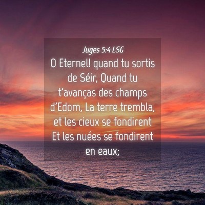 Picture 04 - Juges 5:4 LSG - O Eternel! quand tu sortis de Séir, Quand tu - Bible Verse Picture