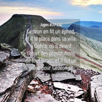 Picture 04 - Juges 8:27 LSG - Gédéon en fit un éphod, et il le plaça dans - Bible Verse Picture