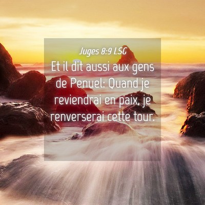 Picture 04 - Juges 8:9 LSG - Et il dit aussi aux gens de Penuel: Quand je - Bible Verse Picture