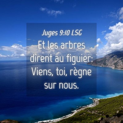Picture 04 - Juges 9:10 LSG - Et les arbres dirent au figuier: Viens, toi, - Bible Verse Picture