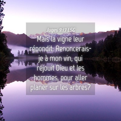 Picture 04 - Juges 9:13 LSG - Mais la vigne leur répondit: Renoncerais-je à - Bible Verse Picture
