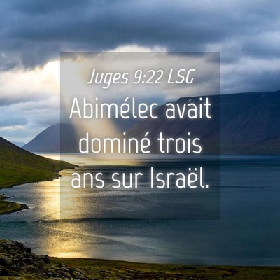 Picture 04 - Juges 9:22 LSG - Abimélec avait dominé trois ans sur - Bible Verse Picture