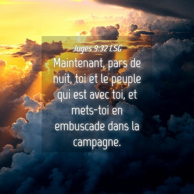 Picture 04 - Juges 9:32 LSG - Maintenant, pars de nuit, toi et le peuple qui - Bible Verse Picture