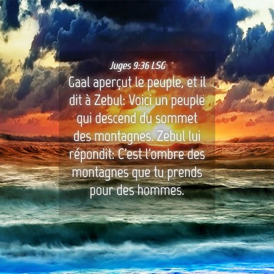Picture 04 - Juges 9:36 LSG - Gaal aperçut le peuple, et il dit à Zebul: - Bible Verse Picture