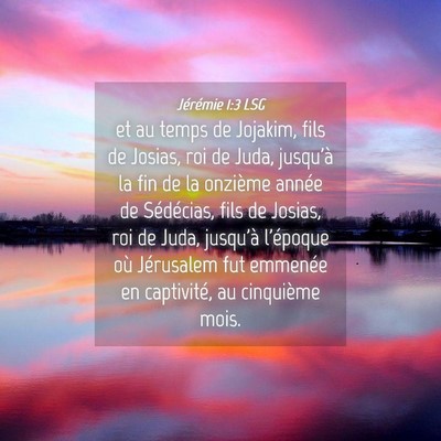 Picture 04 - Jérémie 1:3 LSG - et au temps de Jojakim, fils de Josias, roi de - Bible Verse Picture