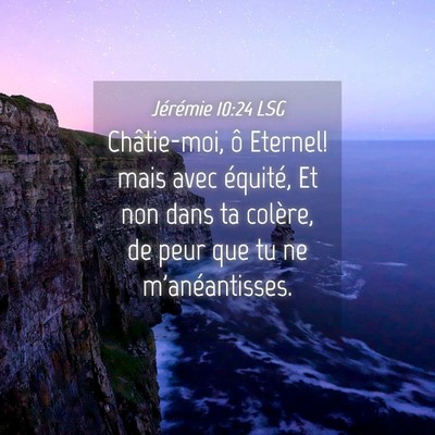 Picture 04 - Jérémie 10:24 LSG - Châtie-moi, ô Eternel! mais avec équité, Et - Bible Verse Picture