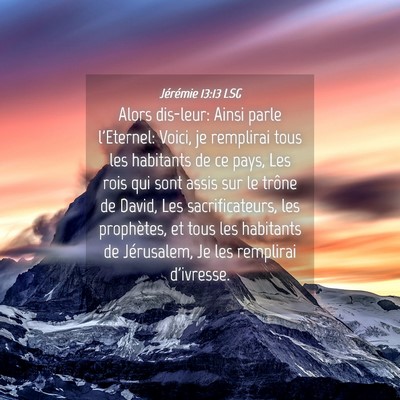 Picture 04 - Jérémie 13:13 LSG - Alors dis-leur: Ainsi parle l'Eternel: Voici, je - Bible Verse Picture