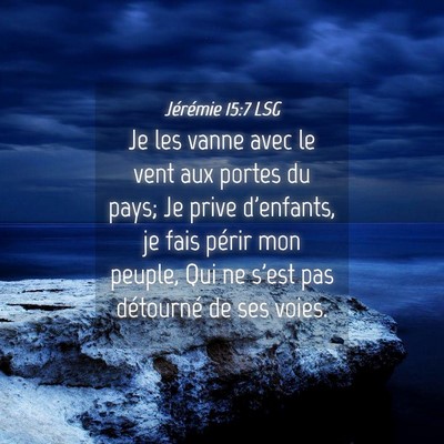 Picture 04 - Jérémie 15:7 LSG - Je les vanne avec le vent aux portes du pays; Je - Bible Verse Picture