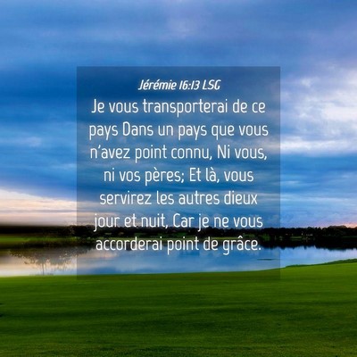 Picture 04 - Jérémie 16:13 LSG - Je vous transporterai de ce pays Dans un pays que - Bible Verse Picture