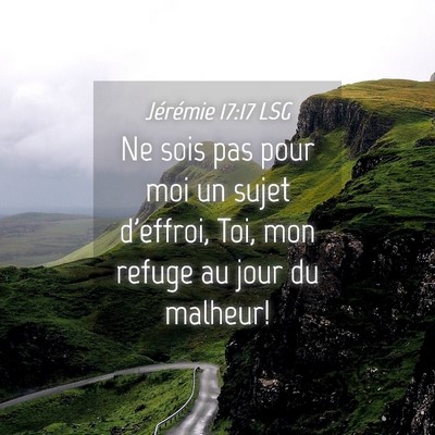Picture 04 - Jérémie 17:17 LSG - Ne sois pas pour moi un sujet d'effroi, Toi, mon - Bible Verse Picture