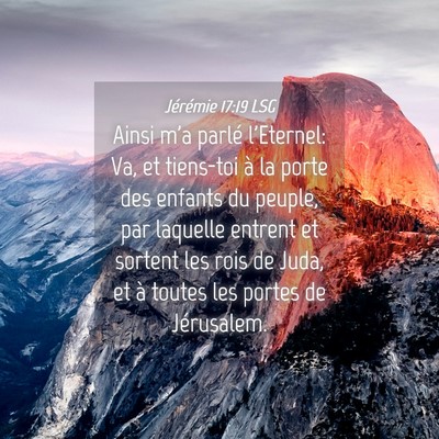 Picture 04 - Jérémie 17:19 LSG - Ainsi m'a parlé l'Eternel: Va, et tiens-toi à - Bible Verse Picture