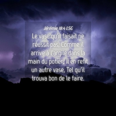 Picture 04 - Jérémie 18:4 LSG - Le vase qu'il faisait ne réussit pas, Comme il - Bible Verse Picture