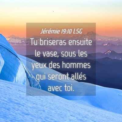 Picture 04 - Jérémie 19:10 LSG - Tu briseras ensuite le vase, sous les yeux des - Bible Verse Picture
