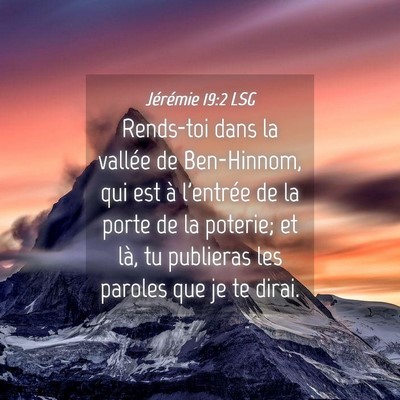 Picture 04 - Jérémie 19:2 LSG - Rends-toi dans la vallée de Ben-Hinnom, qui est - Bible Verse Picture