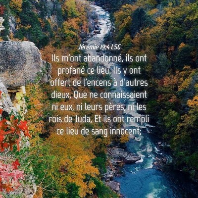 Picture 04 - Jérémie 19:4 LSG - Ils m'ont abandonné, ils ont profané ce lieu, - Bible Verse Picture